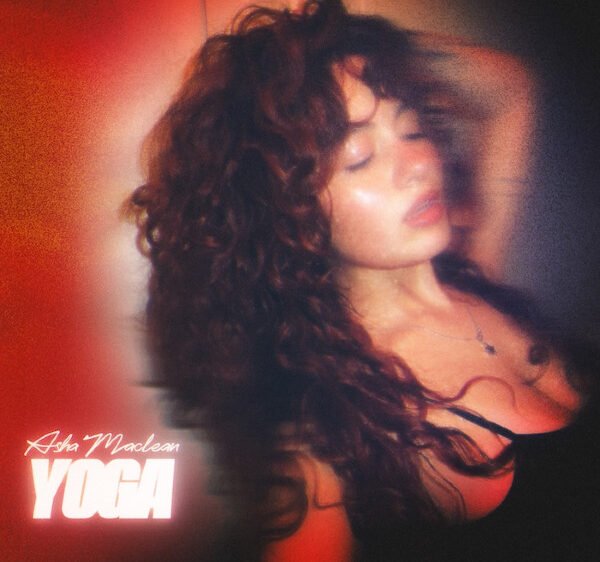 Talking With Asha Maclean About “Yoga” and Her Constantly Changing Tone